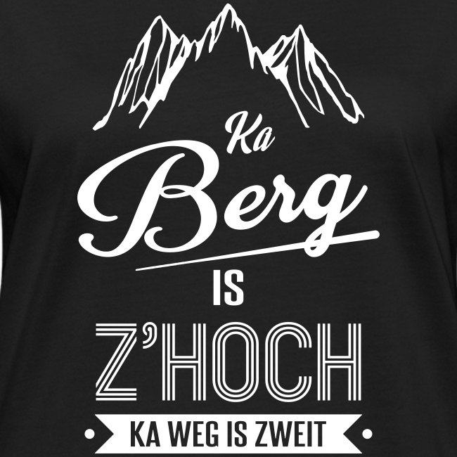 Vorschau: Ka Berg is zhoch - Frauen Bio-T-Shirt