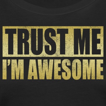 Trust me, I'm awesome - Organic T-shirt for women