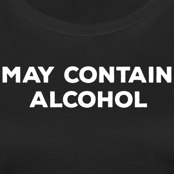 May contain alcohol - Organic T-shirt for women