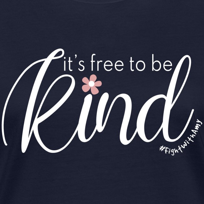 Amy's 'Free to be Kind' design (white txt)