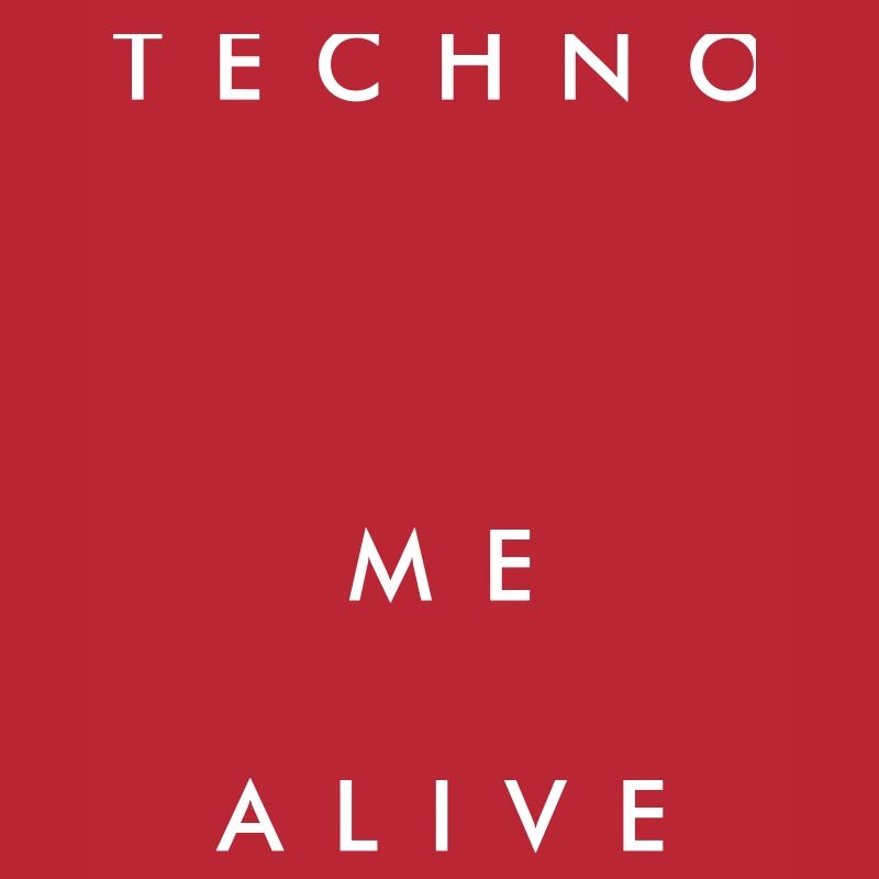 Techno keeps me alive