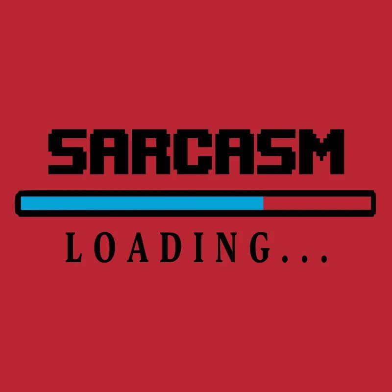 Sarcasm Loading Ladebalken Spruch