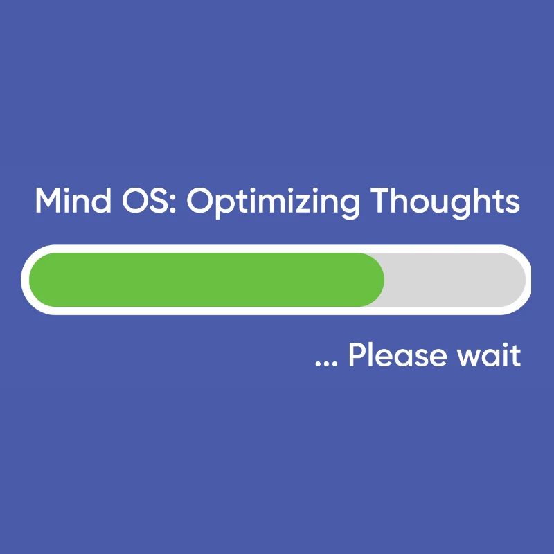 Mind OS Optimizing Thoughts... Please Wait