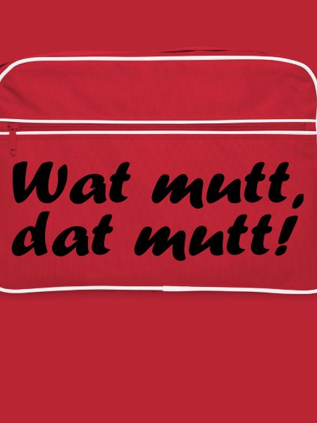 Wat mutt, dat mutt!