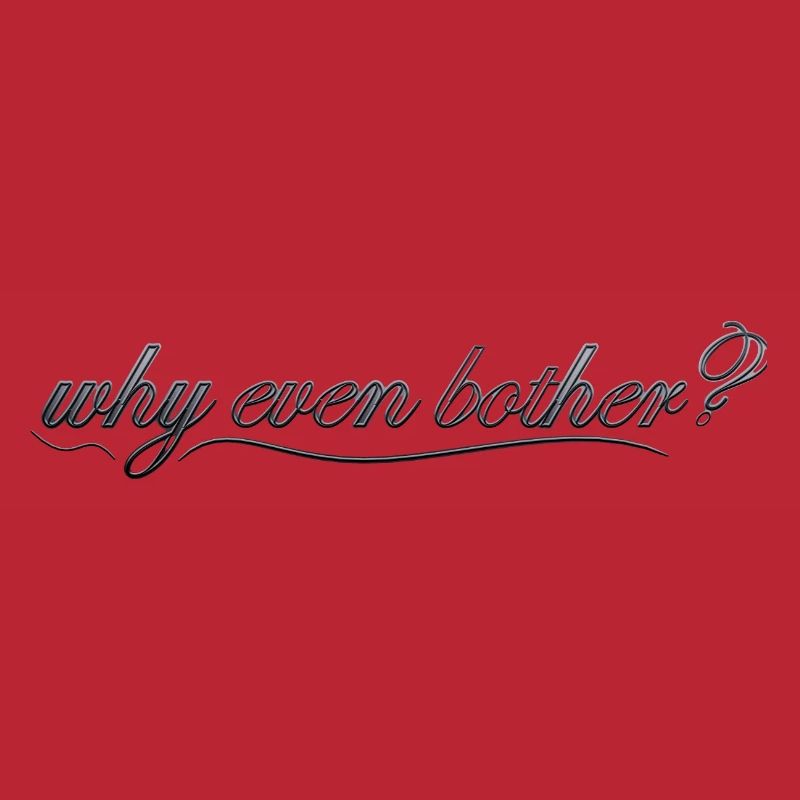 why even bother?