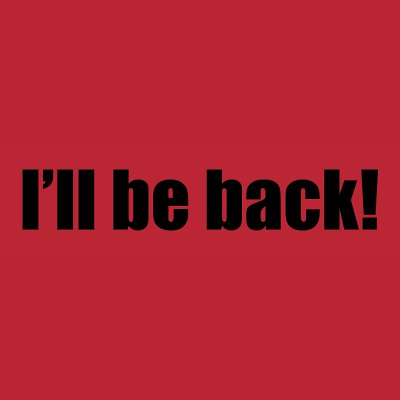 I'll be back