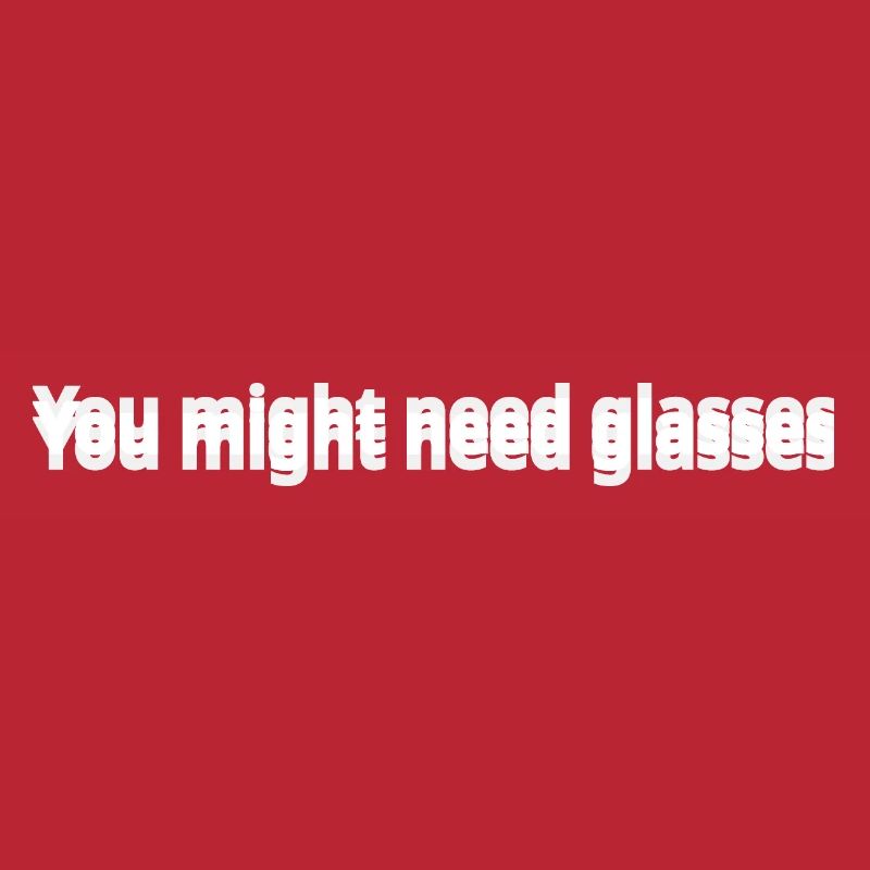 Möglicherweise benötigen Sie eine Brille
