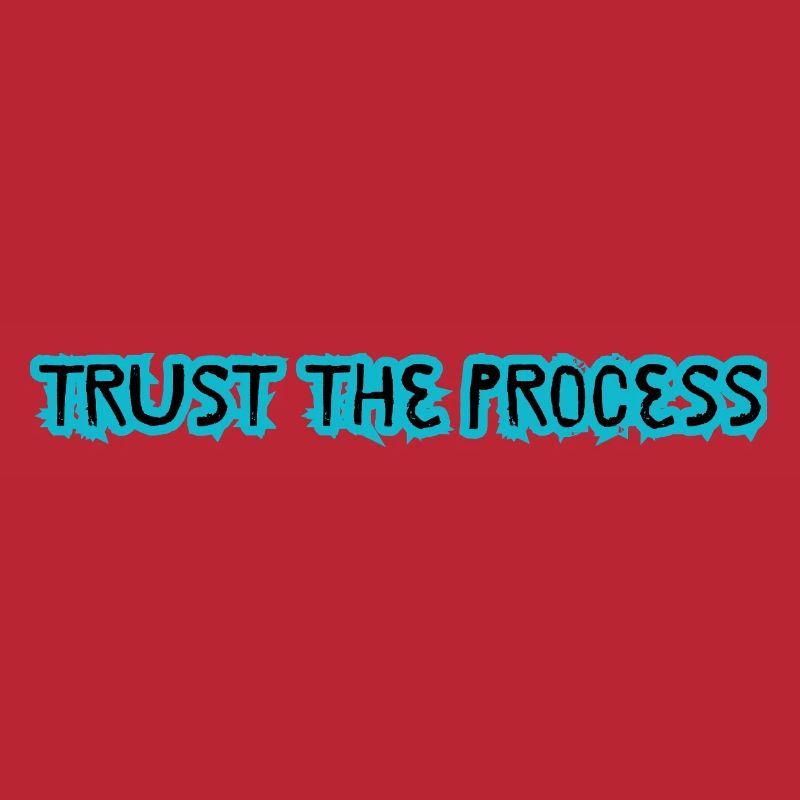 TRUST THE PROCESS design 