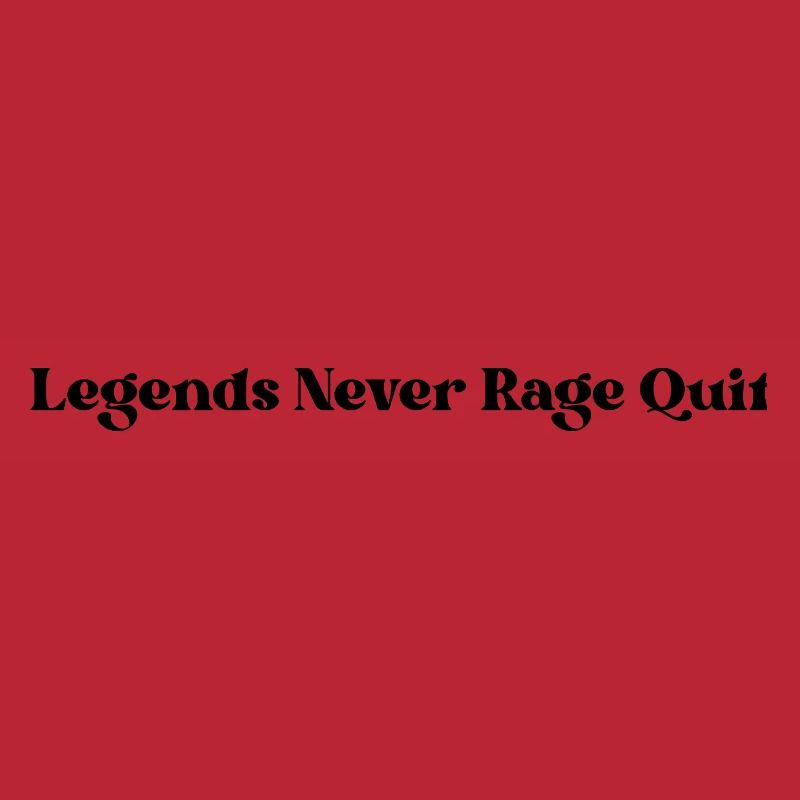 Legends Never Rage Quit