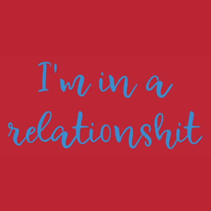 I'm in a relationshit