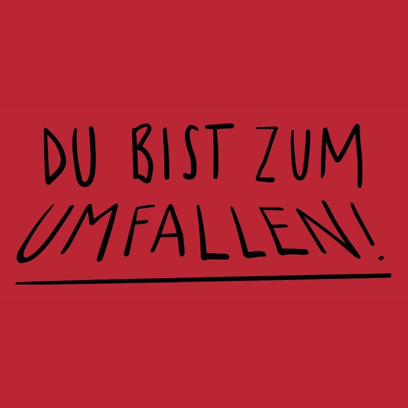 Du bist zum Umfallen