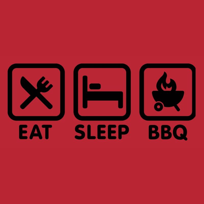 EAT - SLEEP - BBQ