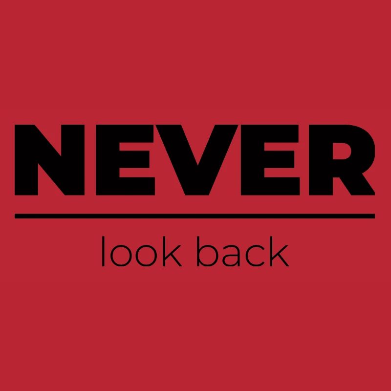 Never look back | Motivational Statement