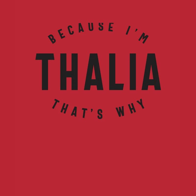 Because I'm Thalia That's Why Personalized Name