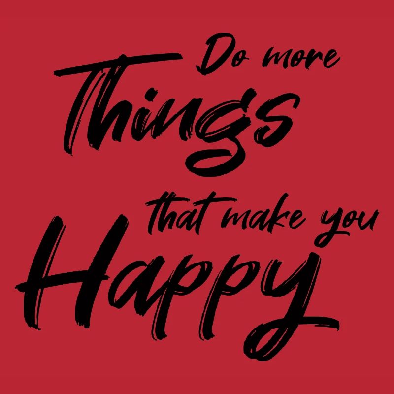 Faites plus de choses qui vous rendent heureux