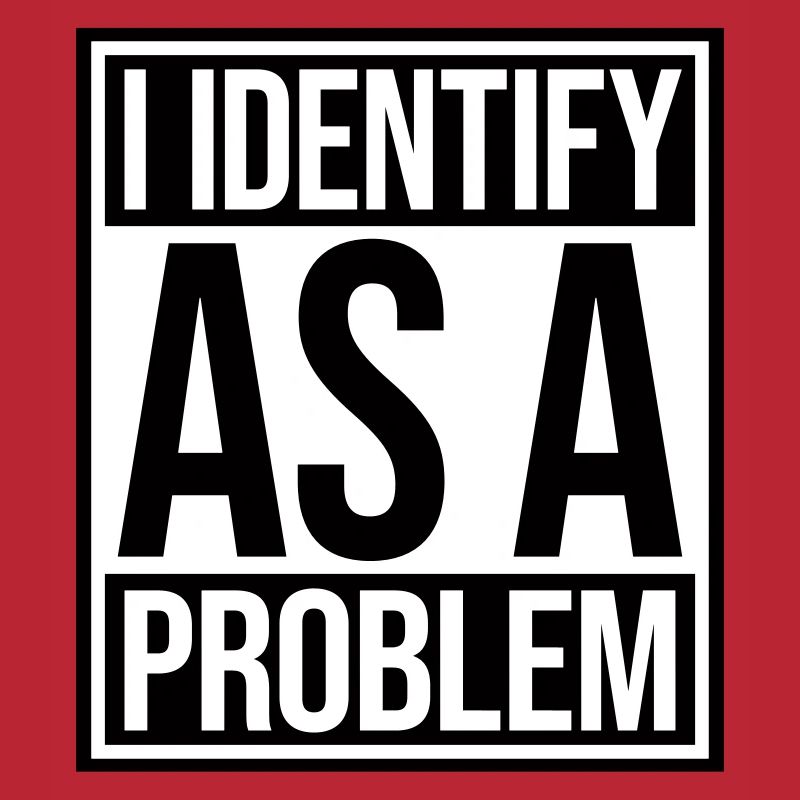 I Identify as a Problem Statement Cheeky Rebellious