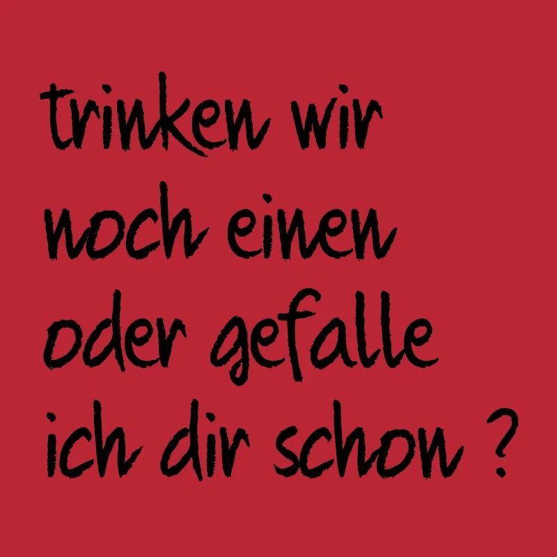 trinken wir noch einen oder gefalle ich dir schon?