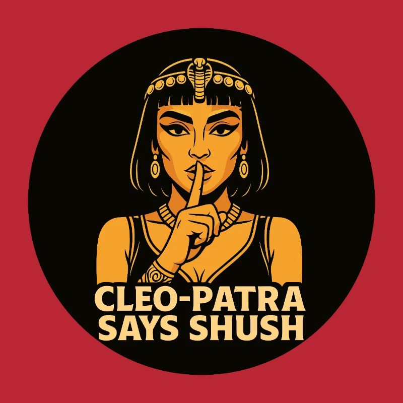 Cleophatra says shush