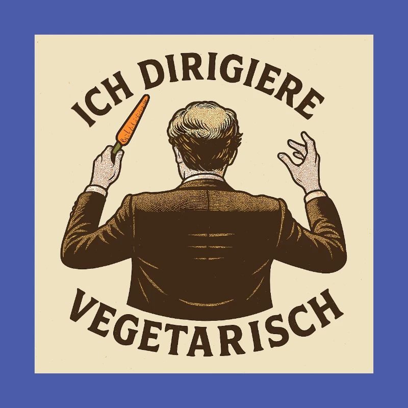 Dirigent Ich dirigiere vegetarisch