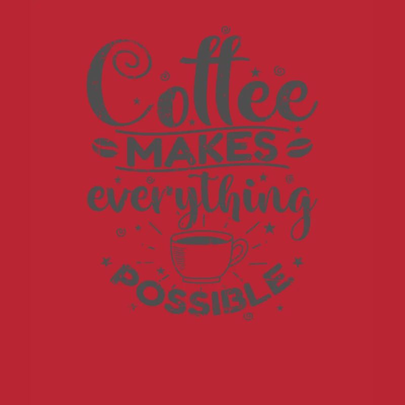 Coffee makes everything possible Koffein Café