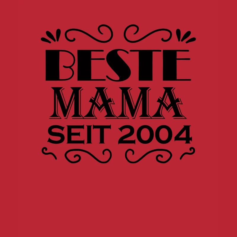 Beste Mama seit 2004 - Beste Mutter seit 2004