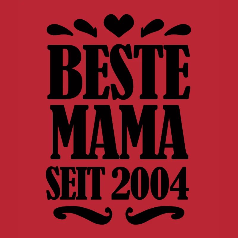 Beste Mama seit 2004 - Beste Mutter seit 2004
