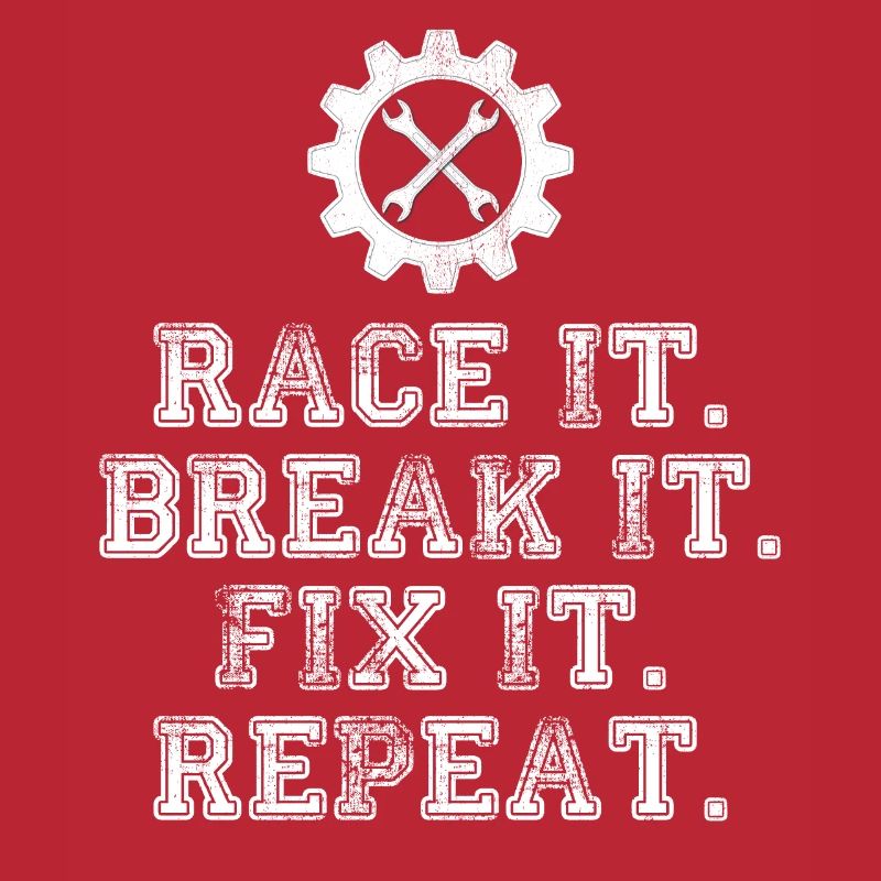 Race It Break It Fix It Repeat Racing Mechanic