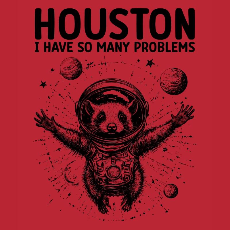Houston I Have So Many Problems Opossum Astronaut