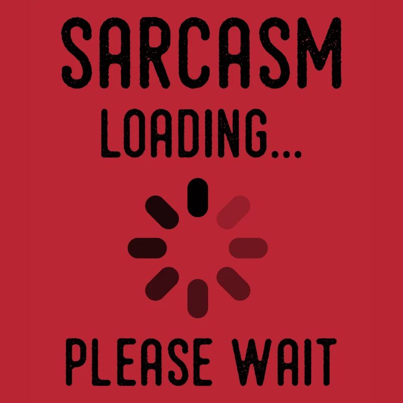Sarkasmus Loading, bitte warten