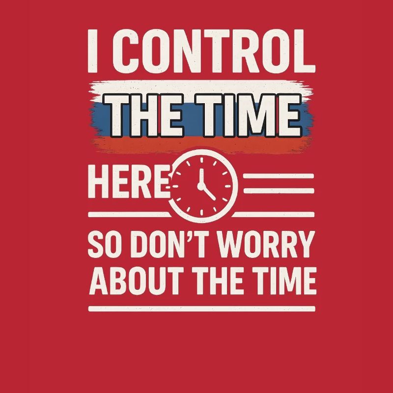 Time Control Here Don't Worry Time, Russian Saying