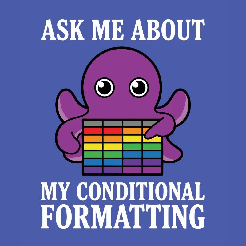 Ask Me About My Conditional Formatting Octopus