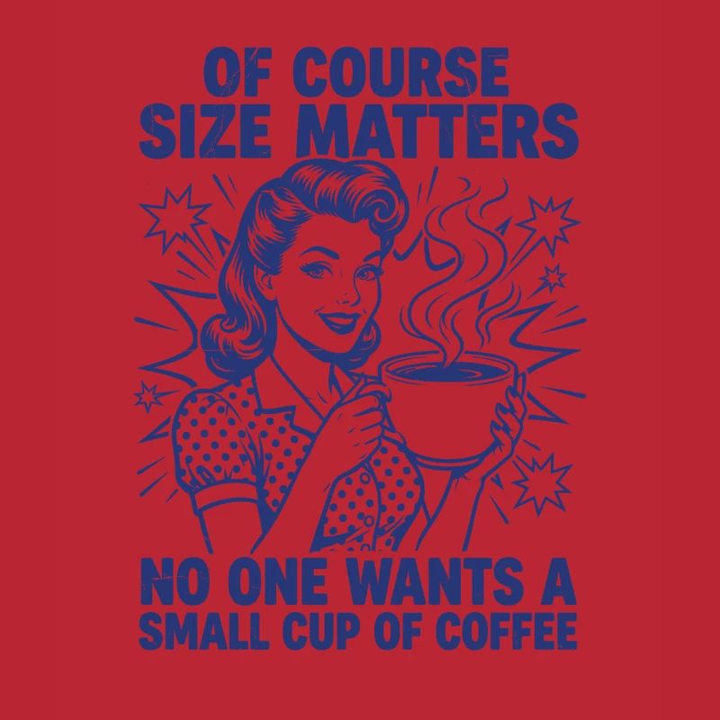 Kaffee Größe Matters Retro Statement