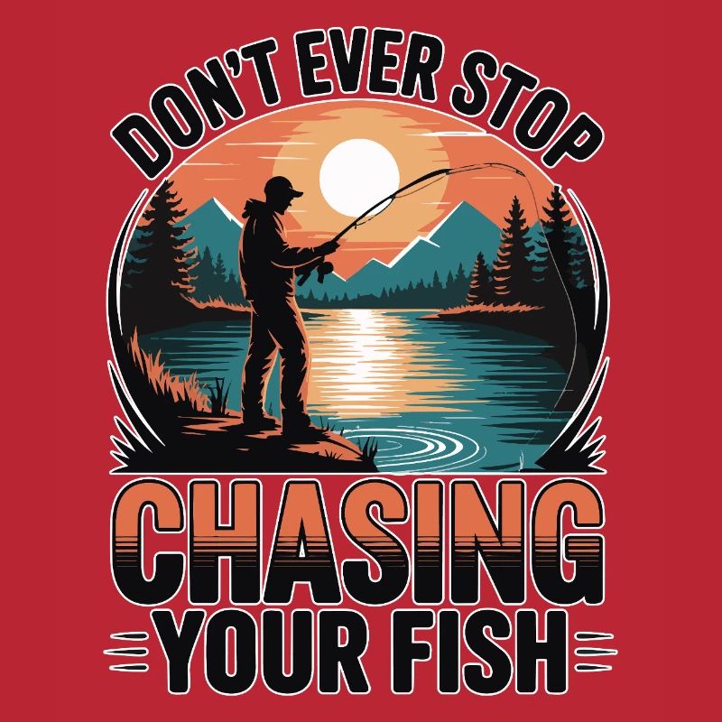Don't Ever Stop Chasing Your Fish