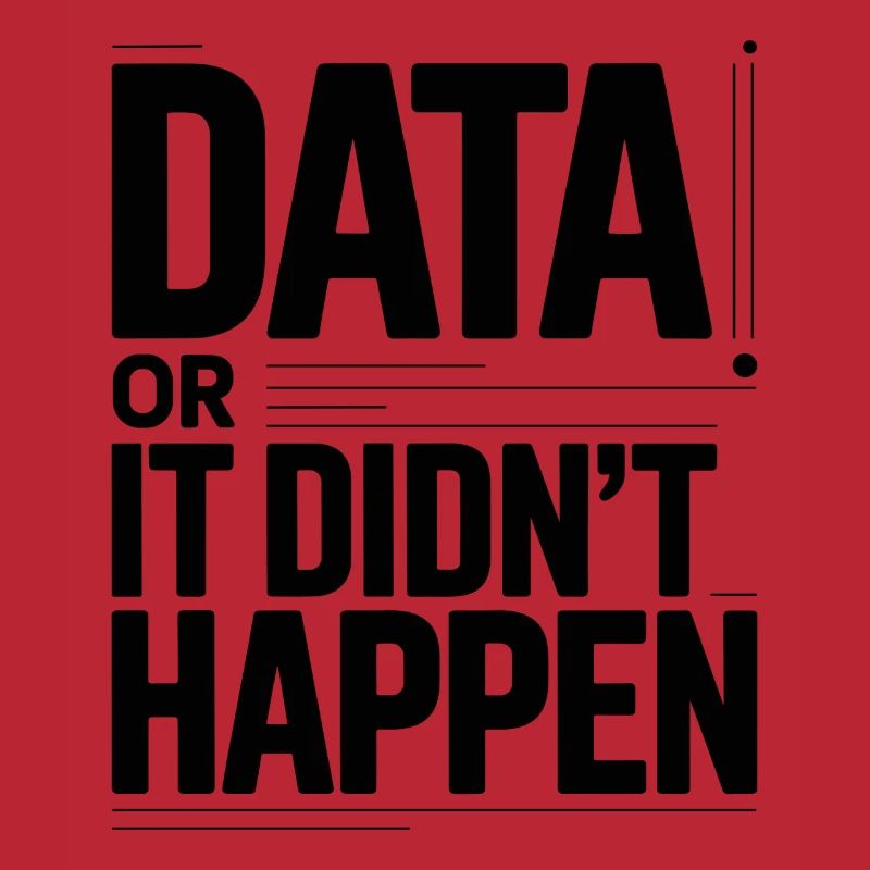 Data Or It Didnt Happen Data Nerd Spruch