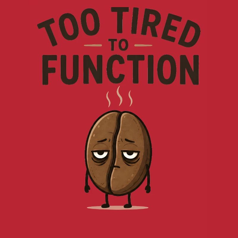 Too tired to function - Cute coffee bean gift idea