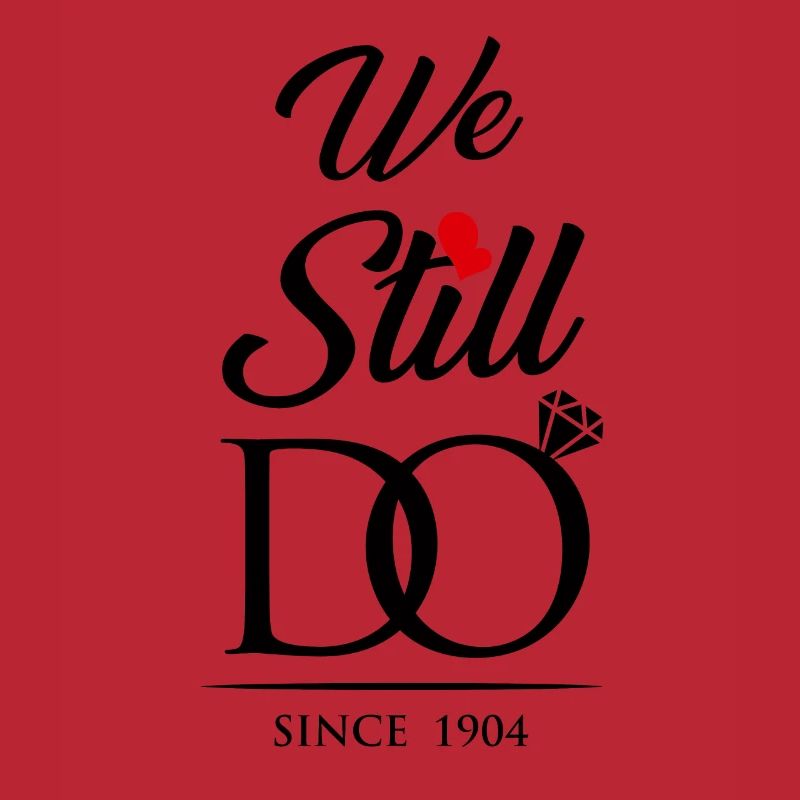 We Still Do Since 1904 Wedding Anniversary
