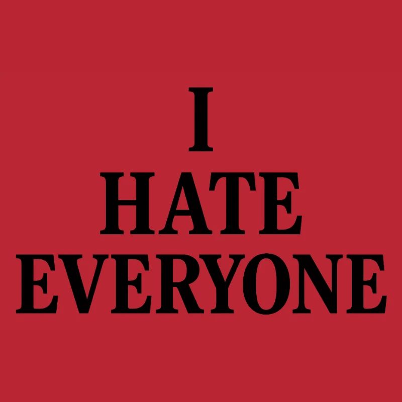 I hate everyone 