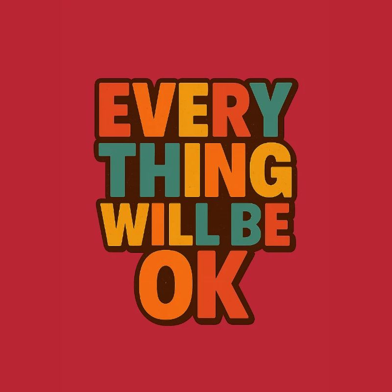 Everything Will Be OK Retro Type