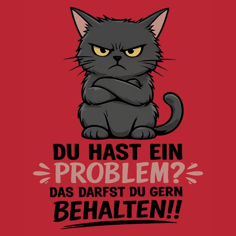 Du hast ein Problem, das darfst du behalten
