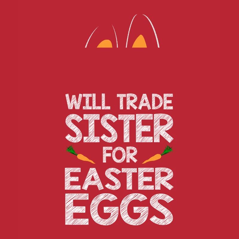 Will Trade Sister For Easter Eggs Bunny Ears