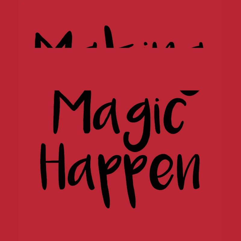 Making Magic Happen