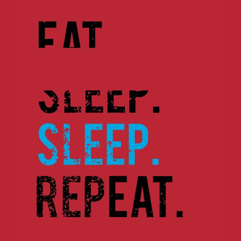 EATING SLEEPING SLEEPING - REPEATING