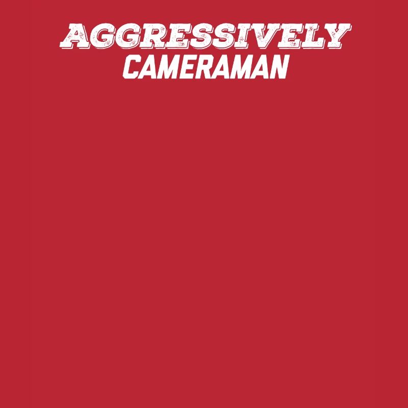 aggressively cameraman
