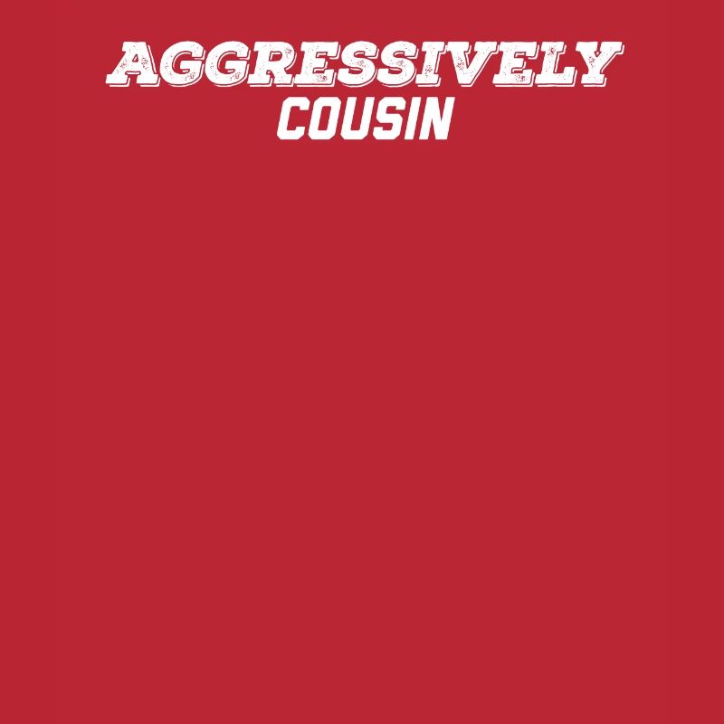 aggressively cousin