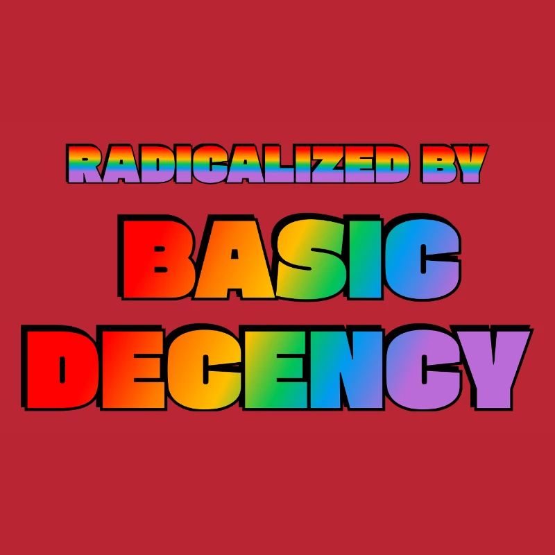 Radicalized by Basic Decency