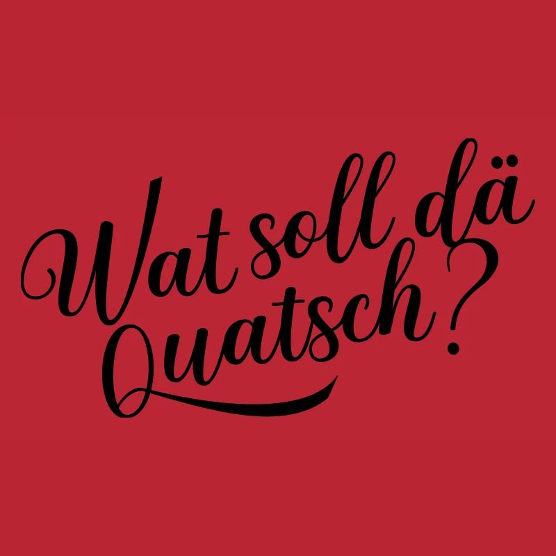Wat soll dä Quatsch?