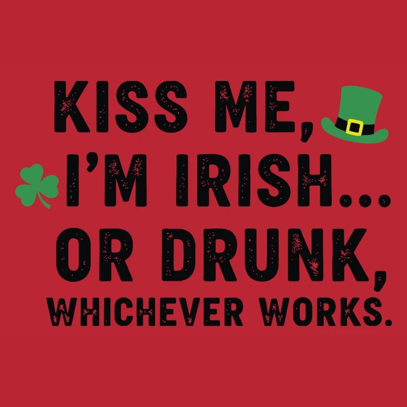Küss mich, ich bin Ire oder betrunkener Tee