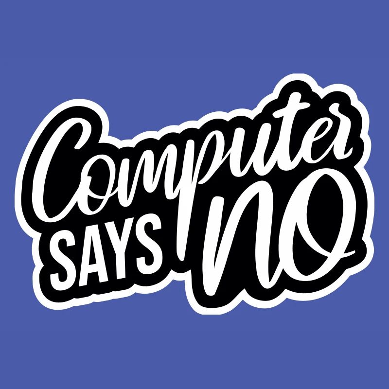 Computer Says No Funny Programmer Nerd Technique