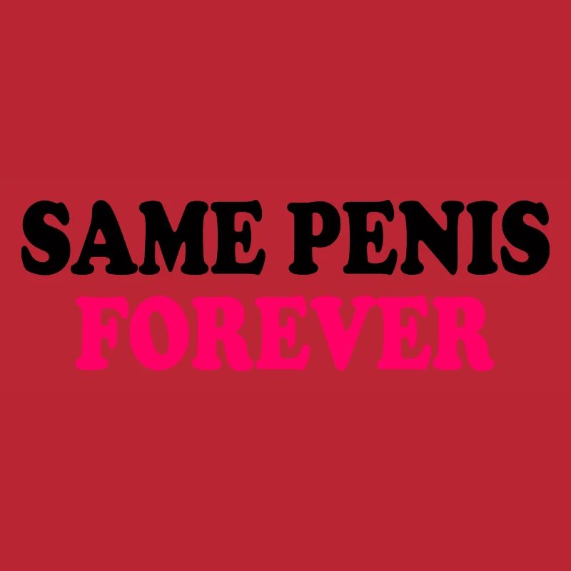 Same penis forever