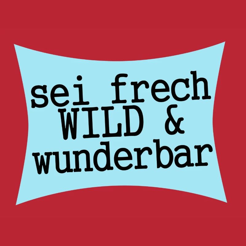 sei frech wild & wunderbar